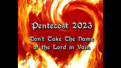 Pentecost 2023, Dont Take His Name in Vain Curtis Coker Fergus Falls, May 27, 2023