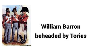 William Barron Sr. beheaded by Tories during the Revolutionary War