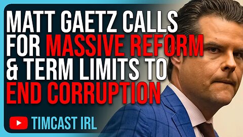 Matt Gaetz Calls For MASSIVE REFORM & Term Limits To END Corruption