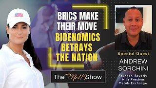 Mel K & Andrew Sorchini | BRICS Make Their Move - Bidenomics Betrays the Nation |