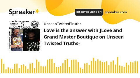 Love is the answer with JLove and Grand Master Boutique on Unseen Twisted Truths-