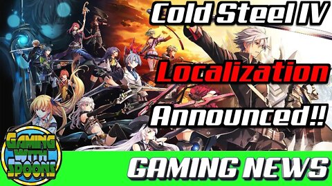 Trails of Cold Steel IV Localization Announced!! | Gaming News With Spoons