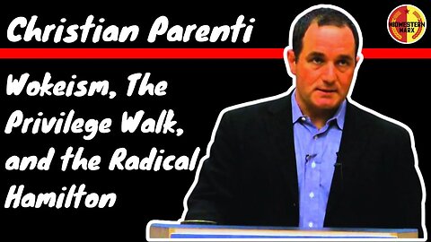 Christian Parenti | Wokeism, The Privilege Walk, and the Radical Hamilton