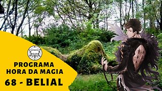 68 - Belial - Goétia - Progrma Hora da Magia do Caos