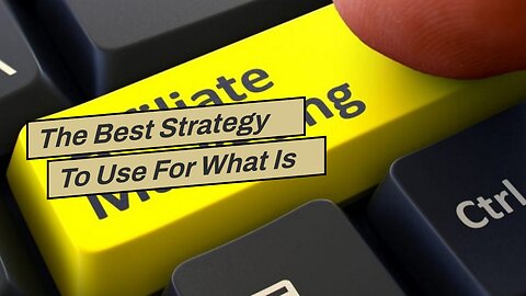 The Best Strategy To Use For What Is Affiliate Marketing: How to Start in 4 Easy Steps