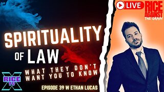 Spirituality of Law w Ethan Lucas Ep 39 (1.8.23)