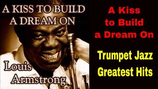 Louis Armstrong Greatest Hits w/ Scores - A kiss to build a dream on