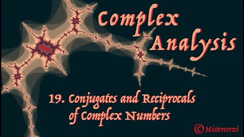 19 Conjugates and Reciprocals of Complex Numbers