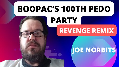 EPISODE 10: Boopac's 100th Pedo Party: Revenge Remix ( DONT BE JOE)