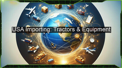 Importing Tractors and Equipment: A Comprehensive Guide