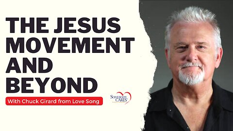 The Jesus Movement and Beyond with Chuck Girard from Love Song