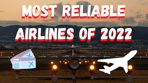 Most Reliable Airlines Of 2022