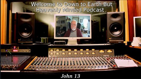 A Layman Looks at John's Gospel by Keith Gorgas on Down to Earth But Heavenly Minded Podcast John 13