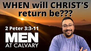 WHEN will CHRIST’S RETURN be???