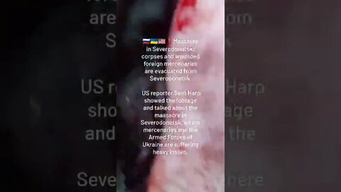 🇷🇺🇺🇦🇺🇲Massacre In Severodonetsk: Corpses & Wounded Foreign Mercenaries Evacuated From Severodonetsk