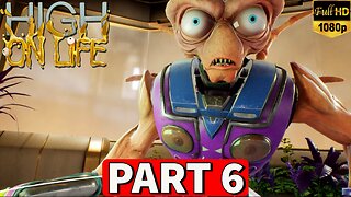 HIGH ON LIFE Gameplay Walkthrough Part 6 [PC] - No Commentary