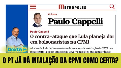 O PT JÁ DÁ A INSTALAÇÃO DA CPMI COMO CERTA?