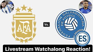 Argentina Vs. El Salvador Livestream Watchalong Reaction