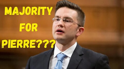 Pierre Poilievre to WIN A MAJORITY Government?