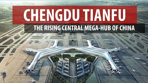 Chengdu Tianfu: The Rising Central Mega-Hub of China