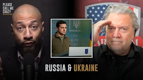 Steve Bannon on Russia & Ukraine | Please Call Me Crazy