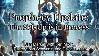 Prophecy Update: The Set-Up Is in Process