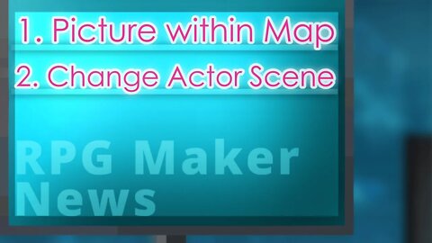 Picture Within Map, 'Change and Sort' Actor Scene | RPG Maker News #124