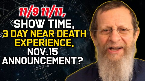 11/9 11/11, Show Time, 3 Day Near Death Experience, Nov.15 Announcement?