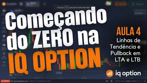 Começando do zero na IQ Option - Linhas de Tendência e Pullback em LTA e LTB