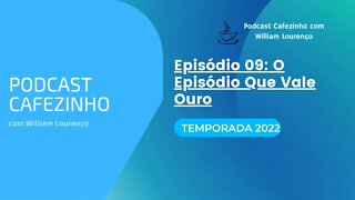 TEMPORADA 2022 DO PODCAST CAFEZINHO- EPISÓDIO 09 (SOMENTE ÁUDIO)
