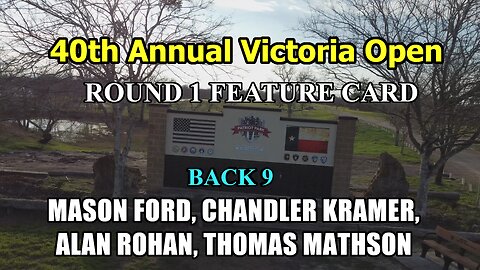 2023 Victoria Open Disc Golf — Round 1 BACK 9 MPO Feature Card (Rohan, Ford, Mathson, Kramer)