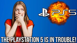 The PlayStation 5 Is In Serious Trouble!