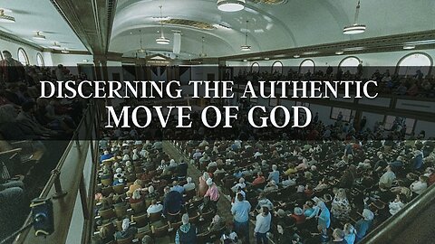 Discerning the Authentic Move of God