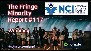 The Fringe Minority Report #117 National Citizens Inquiry Winnipeg