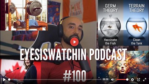 EYESISWATCHIN PODCAST #100 - IMPORTANCE OF EXERCISE, BIG PHARMA LIES, TERRAIN THEORY,CANADA IS DYING