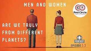 Men and Women: Are We Truly from Different planets? | The Red Circle Podcast (Episode 53)