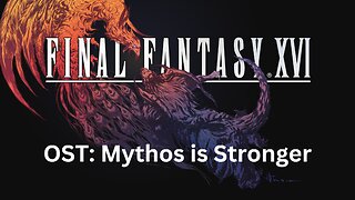 Final Fantasy 16 OST 166: Mythos Is Stronger