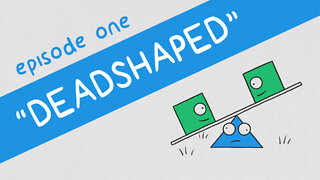 "Deadshaped" | Shapes (Episode 1)