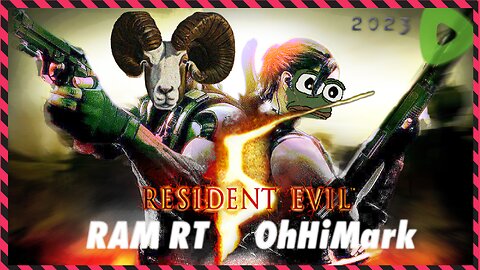 RamRT and OhHiMark Play RE5 ||||| 06-26-23 ||||| Resident Evil 5 (2009)