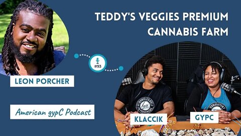 E93: Teddy's Veggies Premium Cannabis Farm with Leon Porcher