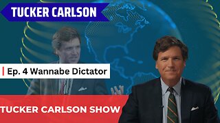 Tucker Carlson Show - Wannabe Dictator ( Ep.4)