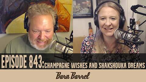 EPISODE 843: Champagne Wishes and Shakshouka Dreams