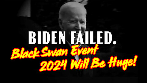 Black Swan Event - 2024 Will Be HUGE!