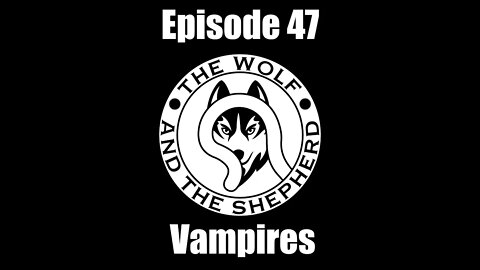 Episode 47 - Vampires