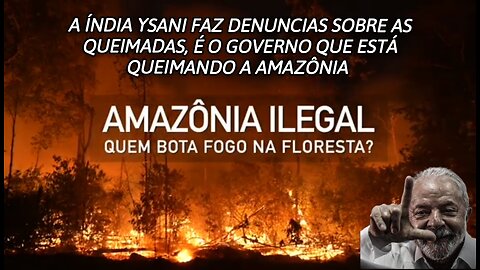 Índia YSANI faz denuncias: o governo federal está colocando fogo na Amazônia,a intenção é o despovoamento e acabar com a agricultura.