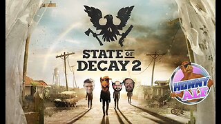 Alf's Sunday Gaming Mayhem - State of Decay 2