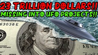 23 Trillion Dollars Missing!! Into UFO Projects??