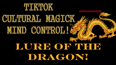 TikTok, Cultural Magick & Mind Control: Lure of the Dragon