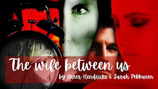 THE WIFE BETWEEN US by Greer Hendricks and Sarah Pekkanen