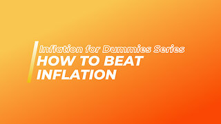 Inflation for Dummies Series: How To Protect Yourself Against Inflation